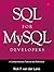 SQL for MySQL Developers: A Comprehensive Tutorial and Reference: A Comprehensive Tutorial and Reference