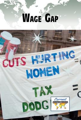 The Wage Gap (Current Controversies)