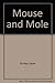 Mouse and Mole