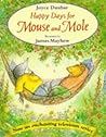 Happy Days for Mouse and Mole (Mouse and Mole) by Joyce Dunbar