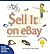 Sell It on Ebay: A Guide to Successful Online Auctions, Second Edition