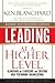 Leading at a Higher Level, Revised and Expanded Edition: Blanchard on Leadership and Creating High Performing Organizations