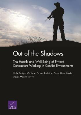 Out of the Shadows: The Health and Well-Being of Private Contractors Working in Conflict Environments (Paperback)