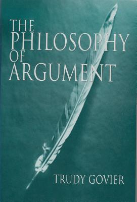 The Philosophy of Argument (Studies in Critical Thinking & Informal Logic, Vol. 3)