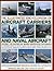 The Illustrated Encyclopedia of Aircraft Carriers and Naval Aircraft: Features 1100 Wartime And Modern Identification Photographs