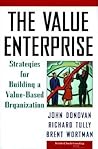 The Value Enterprise: Strategies for Building a Value-Based Organization