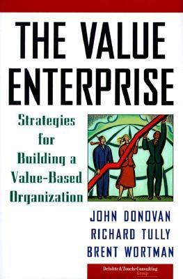 The Value Enterprise: Strategies for Building a Value-Based Organization