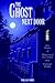 The Ghost Next Door: True Stories of Paranormal Encounters from Everyday People