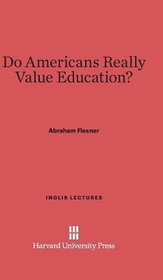 Do Americans Really Value Education? (Inglis Lectures, 3)