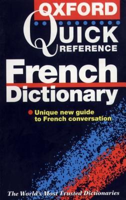 The Oxford Quick Reference French Dictionary (English and French Edition)