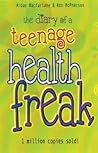 The Diary of a Teenage Health Freak The Diary of a Teenage Health Freak