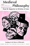 Medieval Philosophy: From St. Augustine to Nicholas of Cusa (Readings in the History of Philosophy) Medieval Philosophy: From St. Augustine to Nicholas of Cusa (Readings in the History of Philosophy)