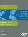 Test of Will, Tests of Efficacy: Initiative for a Renewed Transatlantic Partnership 2005 Report (CSIS Reports)