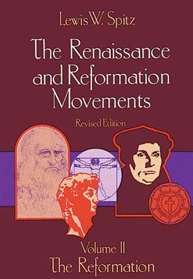 The Renaissance and Reformation Movements, Volume Two: The Reformation