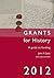 Grants for History 2012: A ...