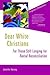 Dear White Christians: For ...