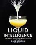 Liquid Intelligence: The Art and Science of the Perfect Cocktail 