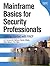 Mainframe Basics for Security Professionals: Getting Started with Racf