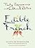 Edible French: Tasty Expres...