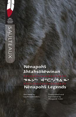 Nēnapohš āhtahsōkēwinan/Nenapohs Legends (First Nations Language Readers, 4)