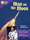 Oxford Reading Tree: Stage 11: True Stories: Man on the Moon: The Story of Neil Armstrong Oxford Reading Tree: Stage 11: True Stories: Man on the Moon: The Story of Neil Armstrong