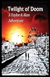 Twilight of Doom: A Taylor and Alan Adventure Twilight of Doom: A Taylor and Alan Adventure