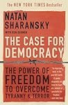 The Case for Democracy: The Power of Freedom to Overcome Tyranny And Terror