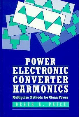 Power Electronic Converter Harmonics: Multipulse Methods for Clean Power