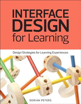 Interface Design for Learning: Design Strategies for Learning Experiences (Voices That Matter)