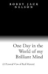 One Day in the World of my Brilliant Mind One Day in the World of my Brilliant Mind