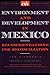 Environment and Development in Mexico: Recommendations for Reconciliation (Significant Issues Series)