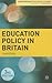 Education Policy in Britain...