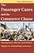 The Passenger Cases and the Commerce Clause: Immigrants, Blacks, and States' Rights in Antebellum America (Landmark Law Cases and American Society)