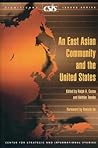 An East Asian Community and the United States (Significant Issues Series) An East Asian Community and the United States (Significant Issues Series)
