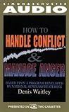How to Handle Conflict and Manage Anger How to Handle Conflict and Manage Anger