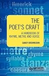 Poet's Craft: A Handbook of Rhyme, Metre And Verse Poet's Craft: A Handbook of Rhyme, Metre And Verse