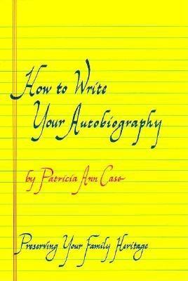 How to Write Your Autobiography: Preserving Your Family Heritage (Paperback)