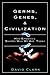 Germs, Genes, & Civilization: How Epidemics Shaped Who We Are Today