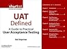UAT Defined: A Guide to Practical User Acceptance Testing (Digital Short Cut)