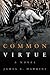 A Common Virtue: A Novel