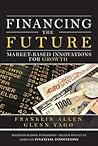 Financing the Future: Market-Based Innovations for Growth (Wharton School Publishing--Milken Institute Series on Financial Innovations)