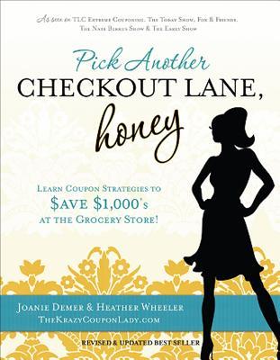 Pick Another Checkout Lane, Honey: Save Big Money & Make the Grocery Aisle Your Catwalk! (Paperback)
