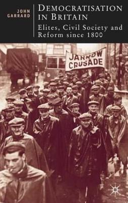 Democratisation in Britain: Elites, Civil Society and Reform Since 1800 (British Studies Series, 16)