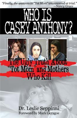 Who Is Casey Anthony?: Understanding the Motherly Motivation to Murder