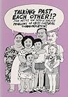 Talking Past Each Other: Problems of Cross Cultural Communication Talking Past Each Other: Problems of Cross Cultural Communication