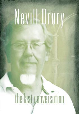 Nevill Drury: The Last Conversation