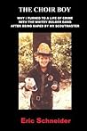 The Choir Boy: Why I Turned to a Life of Crime with the Whitey Bulger Gang after Being Raped by My Scoutmaster