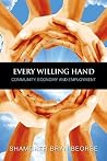 Every Willing Hand: Community, Economy and Full Employment Every Willing Hand: Community, Economy and Full Employment