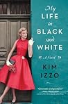 My Life in Black and White by Kim Izzo