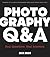 Photography Q&A: Real Questions. Real Answers.